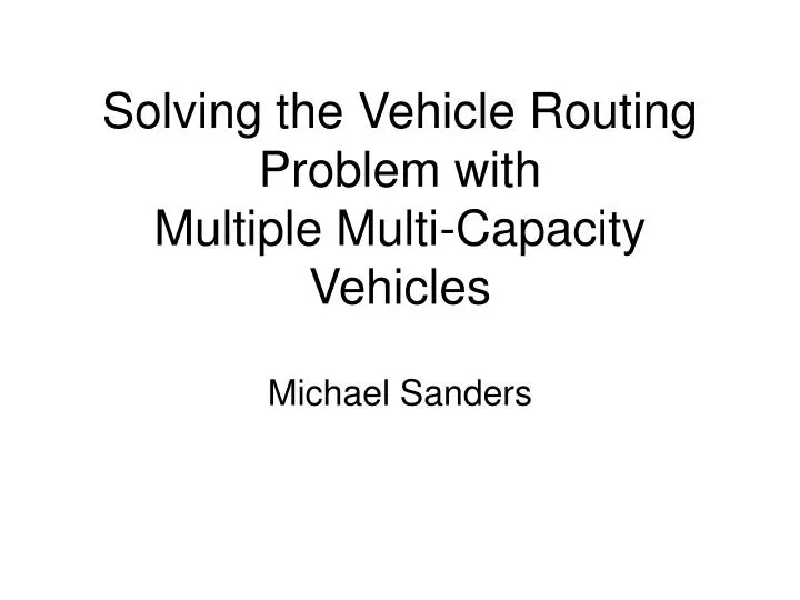 solving the vehicle routing problem with multiple multi capacity vehicles