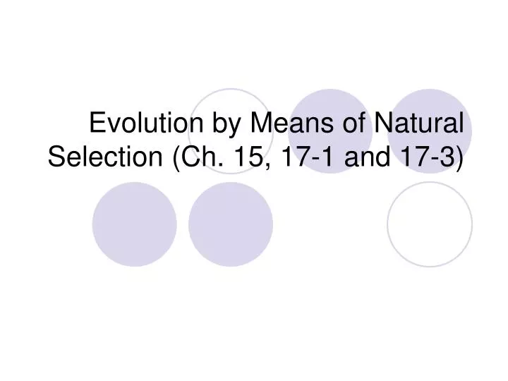 evolution by means of natural selection ch 15 17 1 and 17 3