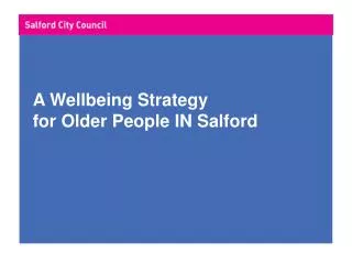 A Wellbeing Strategy for Older People IN Salford