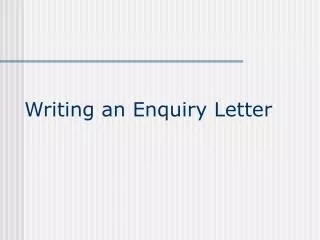 Writing an Enquiry Letter