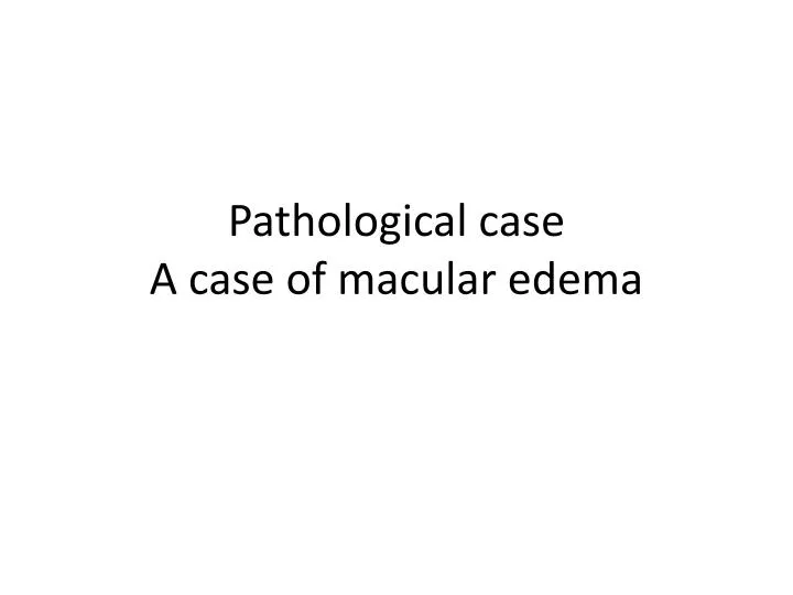pathological case a case of macular edema