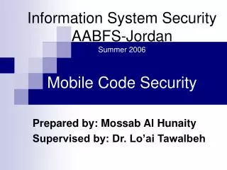 Information System Security AABFS-Jordan Summer 2006 Mobile Code Security