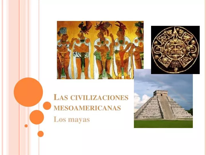 las civilizaciones mesoamericanas