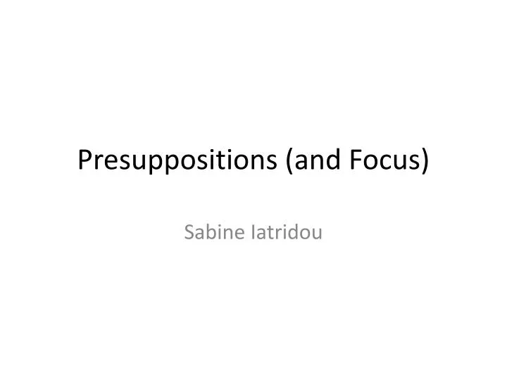 presuppositions and focus