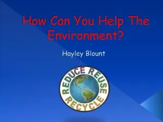 How Can You Help The Environment?