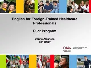 English for Foreign-Trained Healthcare Professionals Pilot Program Donna Albanese Tim Harry