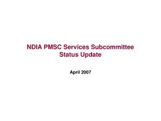 NDIA PMSC Services Subcommittee Status Update