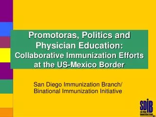 San Diego Immunization Branch/ Binational Immunization Initiative