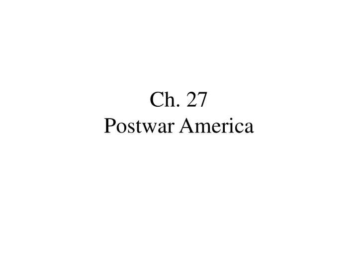 ch 27 postwar america