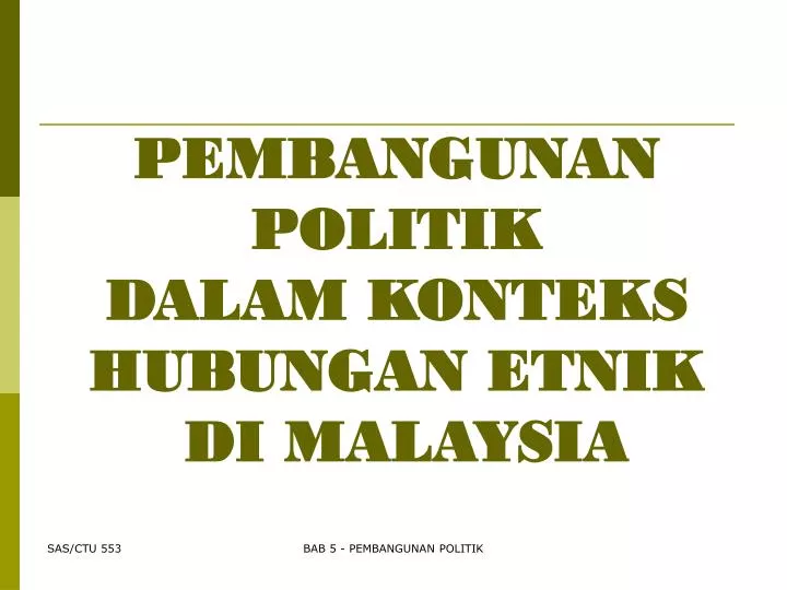 pembangunan politik dalam konteks hubungan etnik di malaysia
