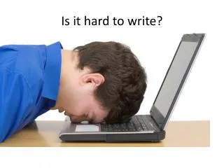 Is it hard to write?