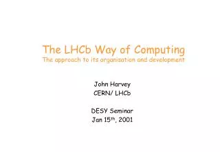 The LHCb Way of Computing The approach to its organisation and development