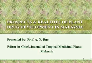 PROSPECTS &amp; REALITIES OF PLANT DRUG DEVELOPMENT IN MALAYSIA