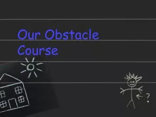our obstacle course