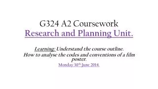 G324 A2 Coursework Research and Planning Unit.