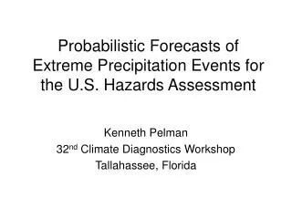 Probabilistic Forecasts of Extreme Precipitation Events for the U.S. Hazards Assessment