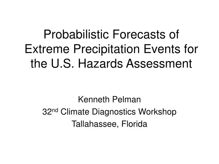 probabilistic forecasts of extreme precipitation events for the u s hazards assessment