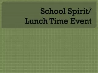School Spirit/ Lunch Time Event