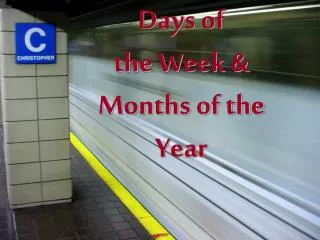 Days of the Week &amp; Months of the Year