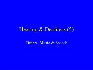 Hearing &amp; Deafness (5)
