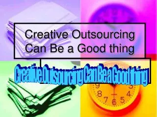 Creative Outsourcing Can Be a Good thing