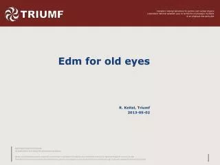 Edm for old eyes