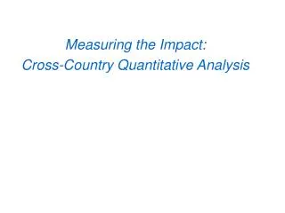 Measuring the Impact: Cross-Country Quantitative Analysis