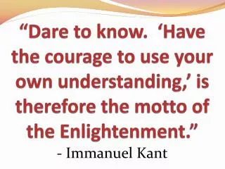 - Immanuel Kant