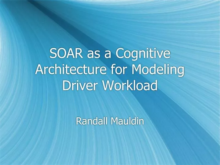 soar as a cognitive architecture for modeling driver workload