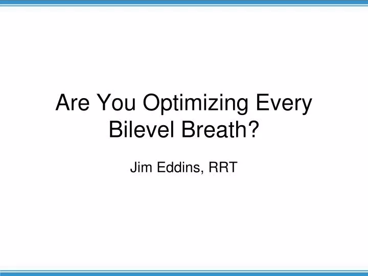 are you optimizing every bilevel breath