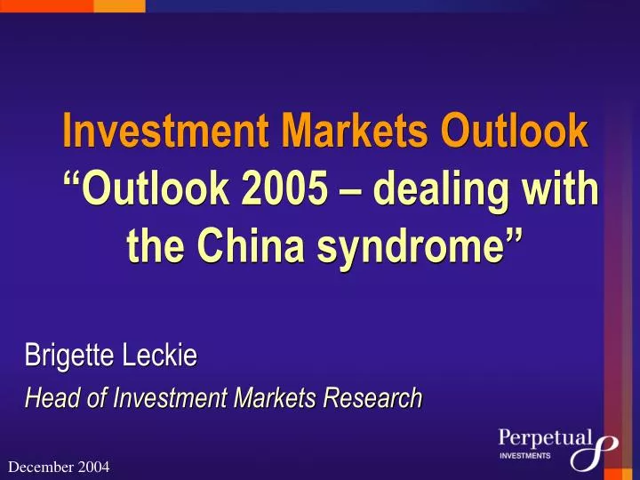 investment markets outlook outlook 2005 dealing with the china syndrome