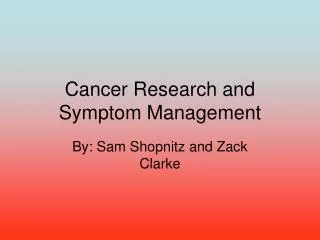 Cancer Research and Symptom Management