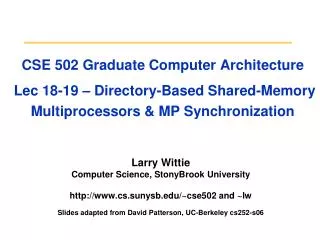 Larry Wittie Computer Science, StonyBrook University cs.sunysb/~cse502 and ~lw