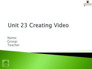 Unit 23 Creating Video