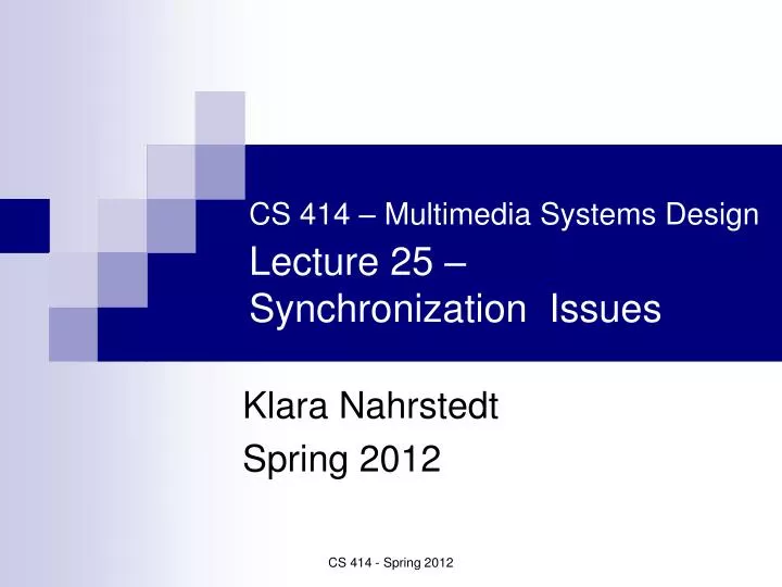 cs 414 multimedia systems design lecture 25 synchronization issues