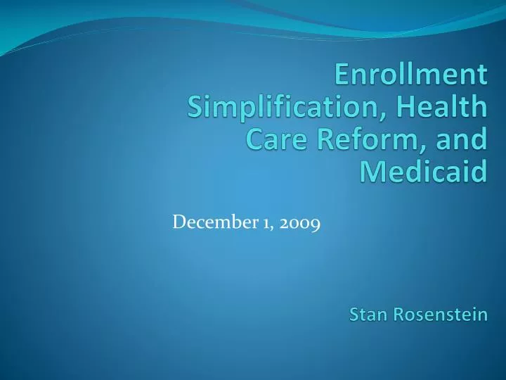 enrollment simplification health care reform and medicaid stan rosenstein