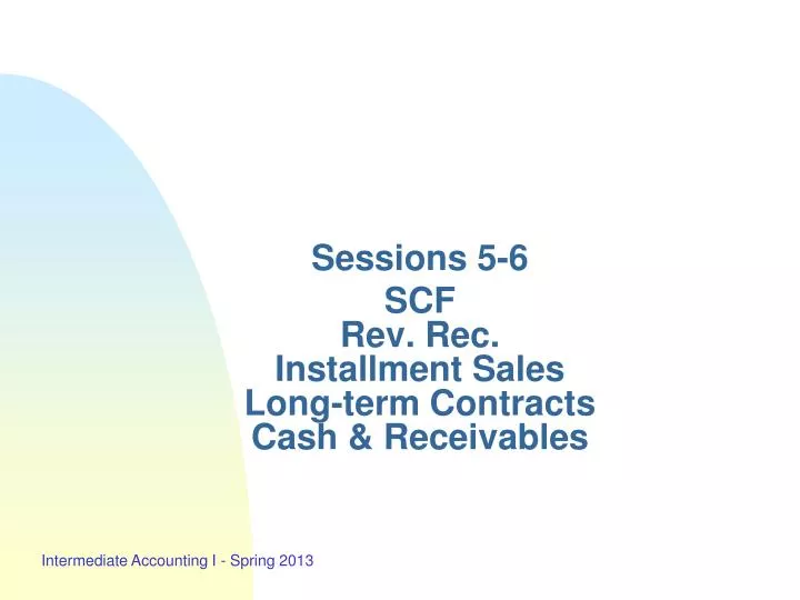 sessions 5 6 scf rev rec installment sales long term contracts cash receivables