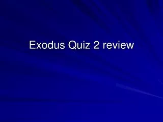 Exodus Quiz 2 review