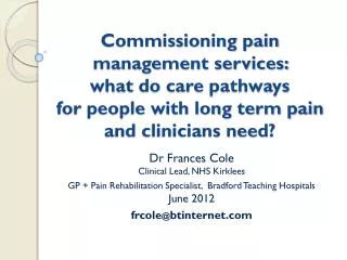 Dr Frances Cole Clinical Lead, NHS Kirklees