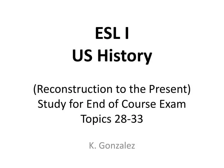 esl i us history reconstruction to the present study for end of course exam topics 28 33