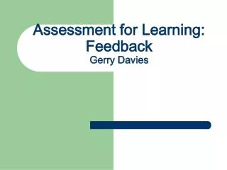 Assessment for Learning: Feedback Gerry Davies