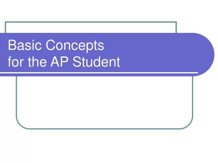 basic concepts for the ap student