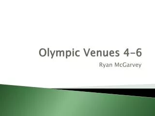 Olympic Venues 4-6