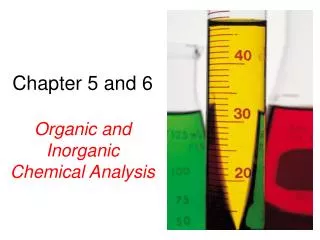 Chapter 5 and 6 Organic and Inorganic Chemical Analysis