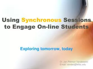 Using Synchronous Sessions to Engage On-line Students