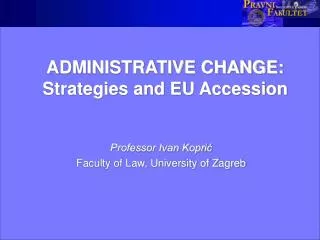 ADMINISTRATIVE CHANGE: Strategies and EU Accession