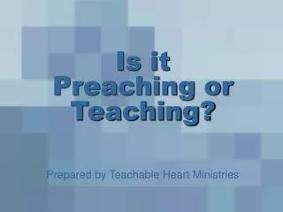 Is it Preaching or Teaching?
