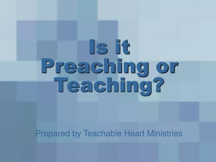 is it preaching or teaching