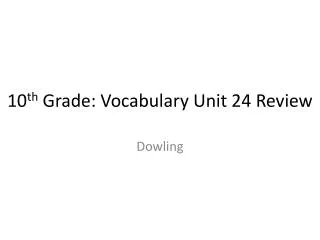 10 th Grade: Vocabulary Unit 24 Review
