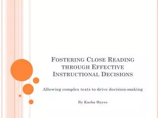 Fostering Close Reading through Effective Instructional Decisions